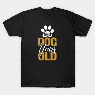 560 Dog Years Old T-Shirt